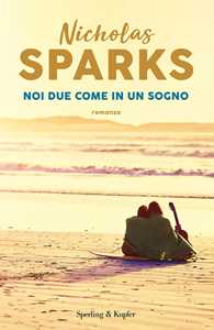 Libro Noi due come in un sogno Nicholas Sparks