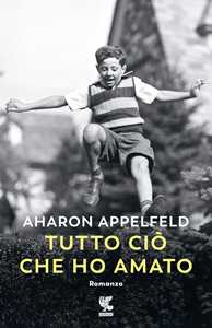 Libro Tutto ciò che ho amato Aharon Appelfeld