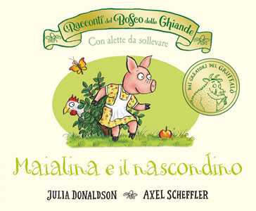 Libro I racconti del Bosco delle Ghiande. Maialina e il nascondino. Ediz. a colori Julia Donaldson