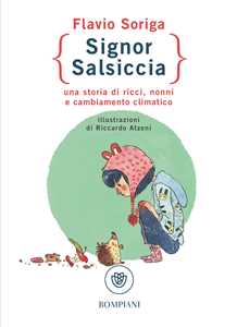 Libro Signor Salsiccia. Una storia di ricci, nonni e cambiamento climatico Flavio Soriga