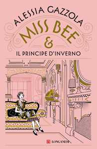 Libro Miss Bee e il principe d'inverno Alessia Gazzola