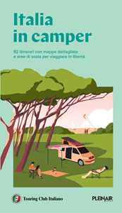 Libro Italia in Camper. 62 itinerari con mappe dettagliate e aree di sosta per viaggiare in libertà 