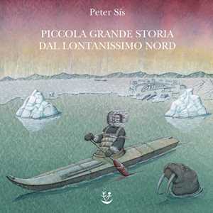 Libro Piccola grande storia dal lontanissimo Nord. Ediz. a colori Peter Sís