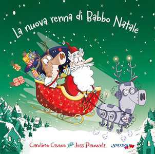 Libro La nuova renna di Babbo Natale. Ediz. illustrata Caroline Crowe Jess Pauwels