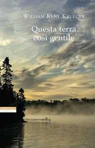 Libro Questa terra così gentile William Kent Krueger