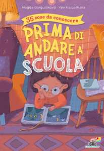 Libro 35 cose da conoscere prima di andare a scuola Magda N. Garguláková Yev Haidamaka