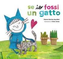 Libro Se io fossi un gatto. Ediz. a colori Paloma Sánchez Ibarzábal