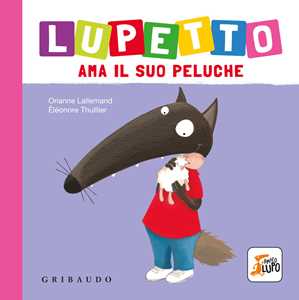 Libro Lupetto ama il suo peluche. Amico lupo. Ediz. a colori Orianne Lallemand