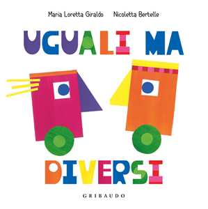 Libro Uguali ma diversi. Ediz. a colori Maria Loretta Giraldo Nicoletta Bertelle