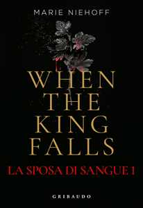 Libro When the king falls. La sposa di sangue Marie Niehoff