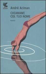 Libro Chiamami col tuo nome André Aciman