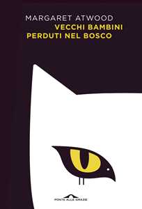 Libro Vecchi bambini perduti nel bosco Margaret Atwood