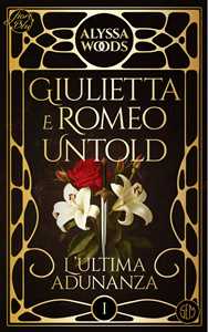 Libro L'ultima adunanza. Giulietta e Romeo untold. Vol. 1 Alyssa Woods