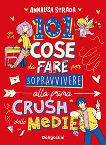 Libro 101 cose da fare per sopravvivere alla prima crush delle medie Annalisa Strada