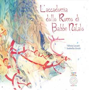 Libro L'accademia delle renne di Babbo Natale Silvia Locati Isabella Grott