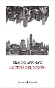 Libro Le città del mondo Eraldo Affinati