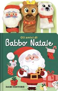 Libro Gli amici di Babbo natale. Ediz. a colori. Con 3 burattini da dita 