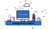 Fabriquer un objet connecté