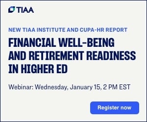 New TIAA Institute and CUPA-HR Report: Financial Well-Being and Retirement Readiness in Higher Ed