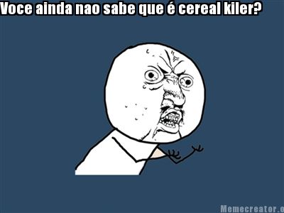 voce-ainda-nao-sabe-que-cereal-kiler