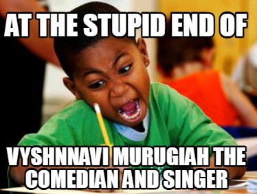 at-the-stupid-end-of-vyshnnavi-murugiah-the-comedian-and-singer