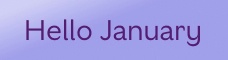 Hello January