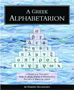 A Greek Alphabetarion: A Primer for Teaching How to Read, Write & Pronounce Ancient & Biblical Greek