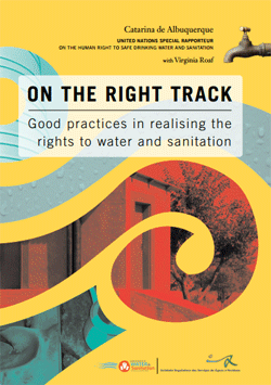 On the right track. Good practices in realising the rights to water and sanitation