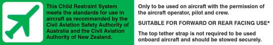 Child restraint system label with text stating "This child restraint system meets standards for use in aircraft as recommended by the Civil Aviation Safety Authority of Australia and the Civil Aviation Authority of New Zealand".