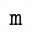 MATHEMATICAL MONOSPACE SMALL M