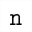 MATHEMATICAL MONOSPACE SMALL N