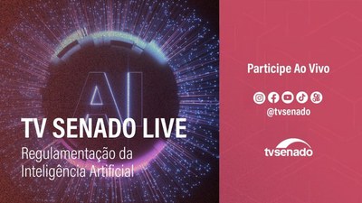 TV Senado Live:  como ficou a proposta de regulamentação da inteligência artificial?