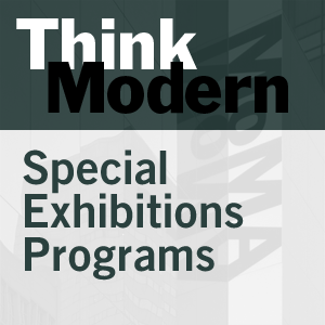 Special Exhibitions Programs - 2005:Think Modern