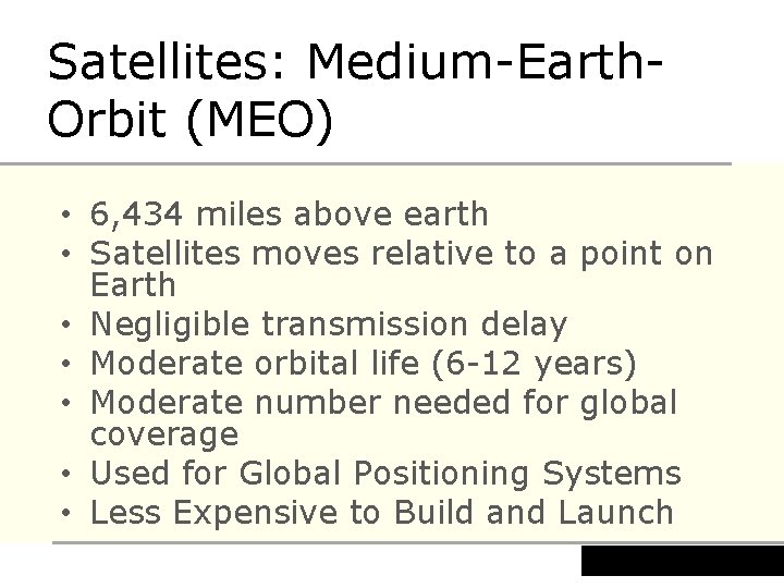 Satellites: Medium-Earth. Orbit (MEO) • 6, 434 miles above earth • Satellites moves relative