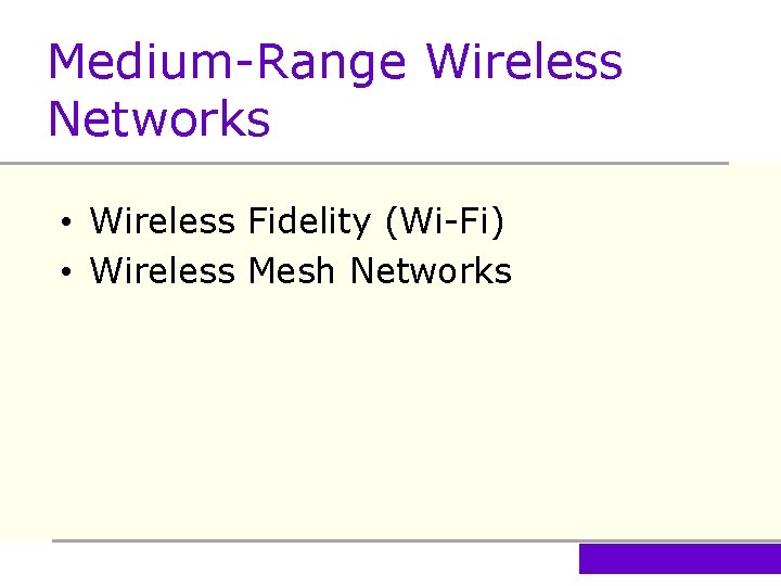 Medium-Range Wireless Networks • Wireless Fidelity (Wi-Fi) • Wireless Mesh Networks 