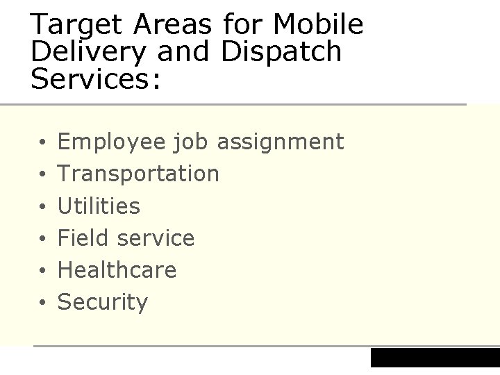 Target Areas for Mobile Delivery and Dispatch Services: • • • Employee job assignment