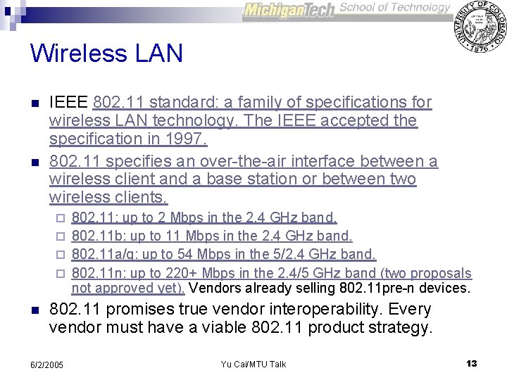 Wireless LAN n n IEEE 802. 11 standard: a family of specifications for wireless