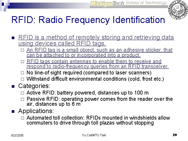 RFID: Radio Frequency Identification n RFID is a method of remotely storing and retrieving