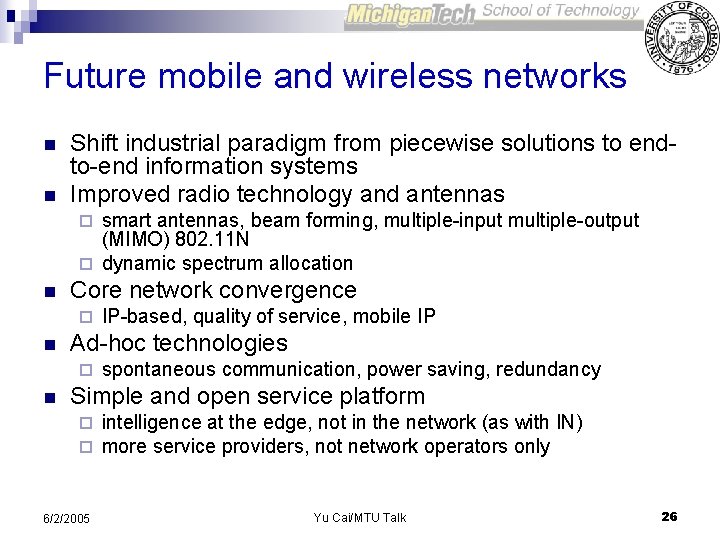 Future mobile and wireless networks n n Shift industrial paradigm from piecewise solutions to