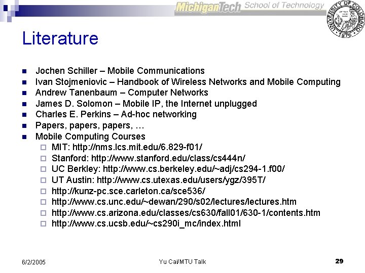 Literature n n n n Jochen Schiller – Mobile Communications Ivan Stojmeniovic – Handbook