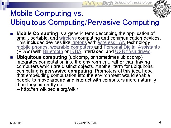 Mobile Computing vs. Ubiquitous Computing/Pervasive Computing n n Mobile Computing is a generic term