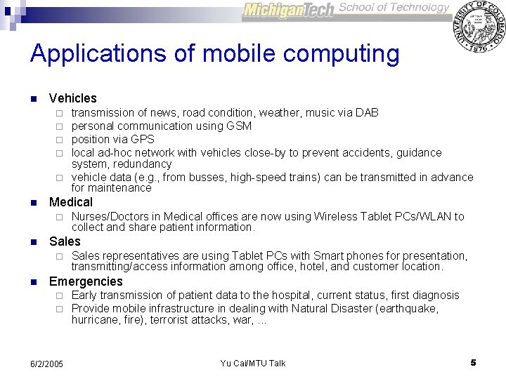 Applications of mobile computing n Vehicles transmission of news, road condition, weather, music via