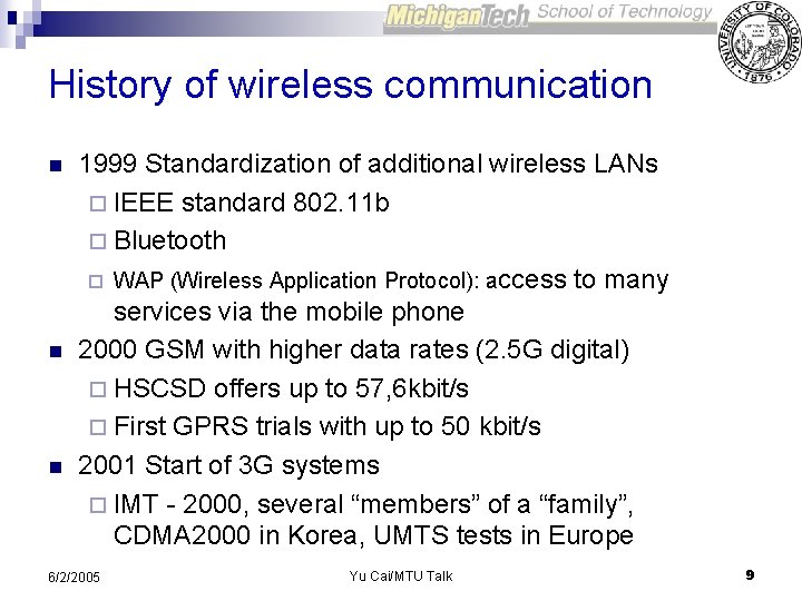 History of wireless communication n 1999 Standardization of additional wireless LANs ¨ IEEE standard