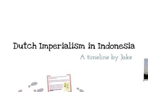 Dutch Imperialism In Indonesia by Jake Armstrong on Prezi