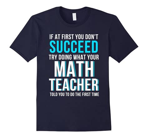 Funny Math Teacher Shirt – If At First You Don’t Succeed