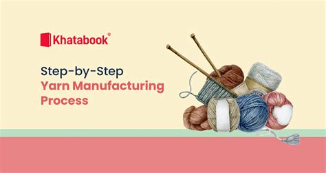 The Perfect Guide to the Step-by-Step Yarn Manufacturing Process