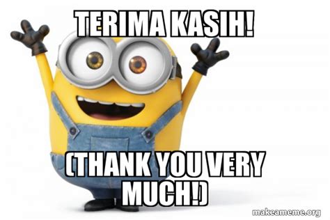 Terima Kasih! (Thank you very much!) - Happy Minion Meme Generator