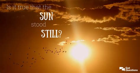 Is it true that the sun stood still? | GotQuestions.org