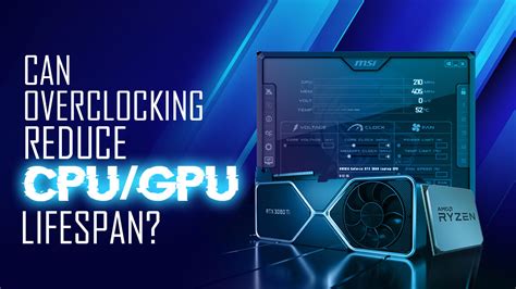 Does Overclocking Reduce Your CPU or GPU Lifespan?