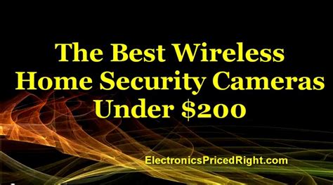 The Best Wireless Home Security Cameras Under $200